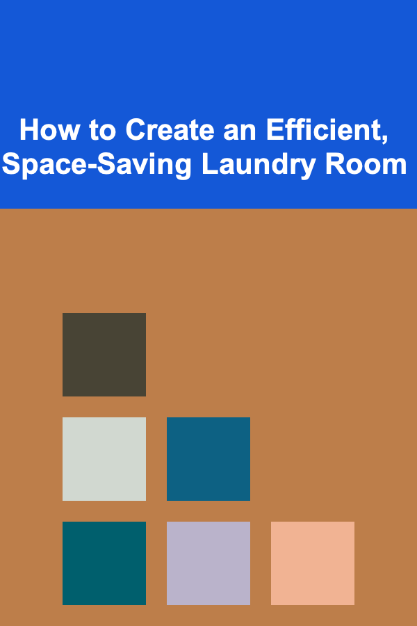 How to Create an Efficient, Space-Saving Laundry Room