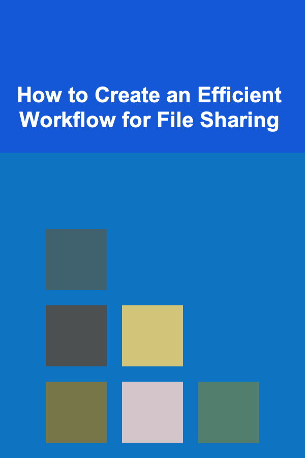 How to Create an Efficient Workflow for File Sharing