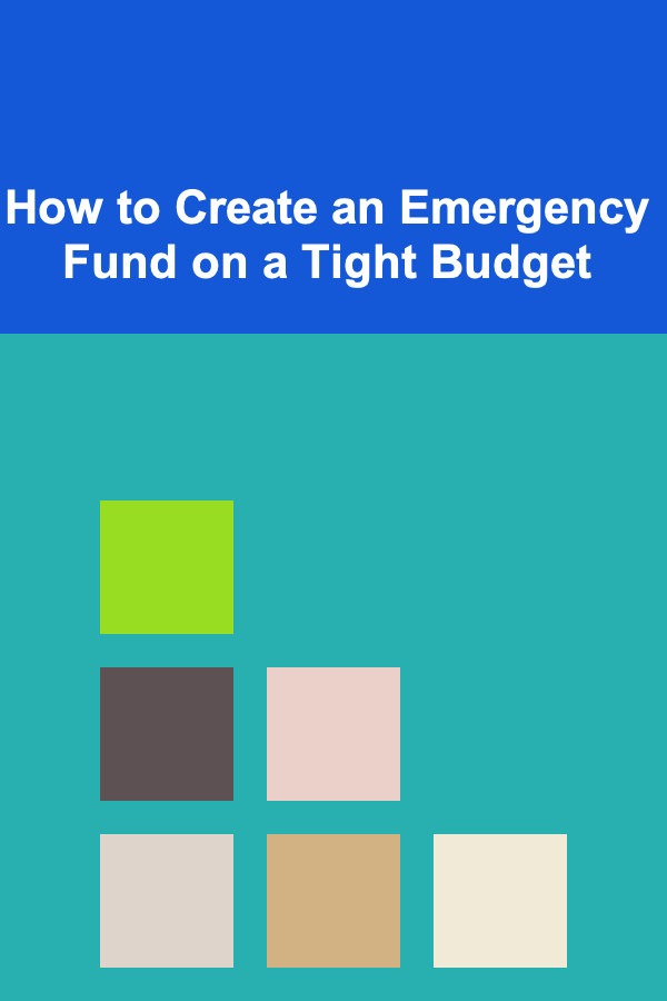 How to Create an Emergency Fund on a Tight Budget