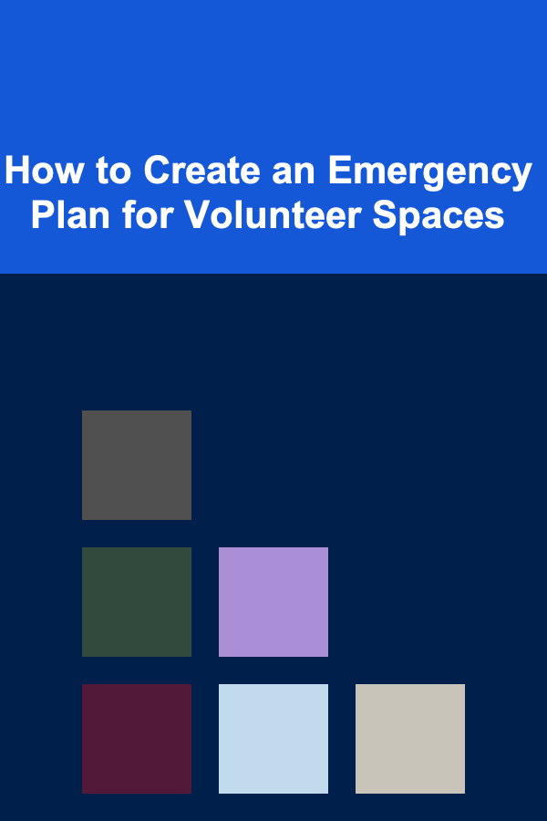 How to Create an Emergency Plan for Volunteer Spaces