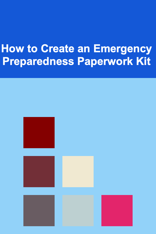 How to Create an Emergency Preparedness Paperwork Kit