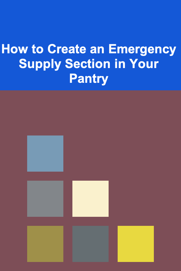 How to Create an Emergency Supply Section in Your Pantry