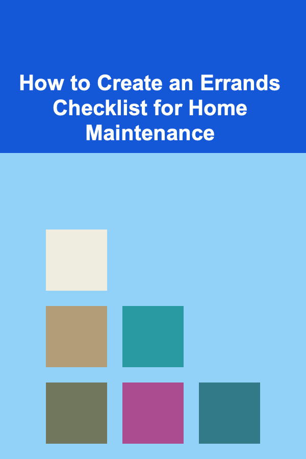 How to Create an Errands Checklist for Home Maintenance