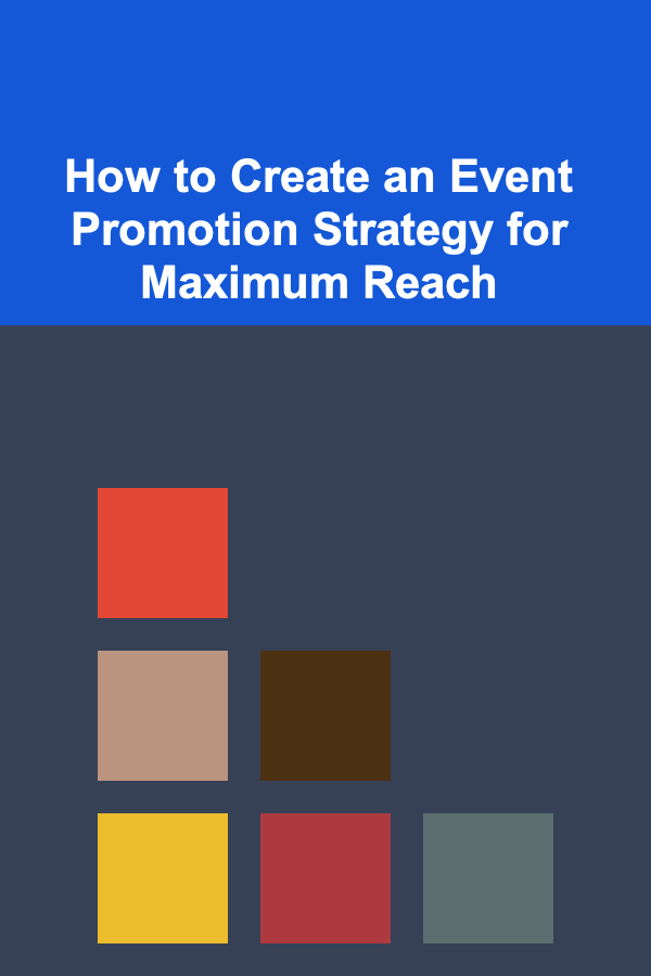 How to Create an Event Promotion Strategy for Maximum Reach