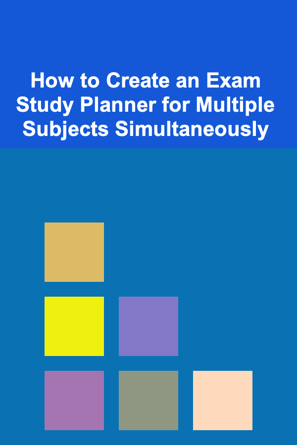 How to Create an Exam Study Planner for Multiple Subjects Simultaneously