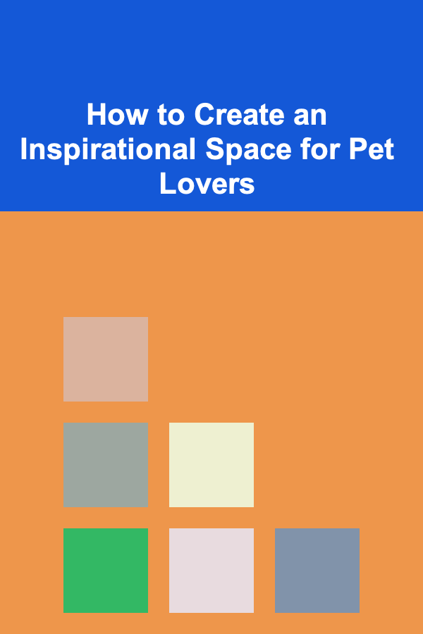 How to Create an Inspirational Space for Pet Lovers