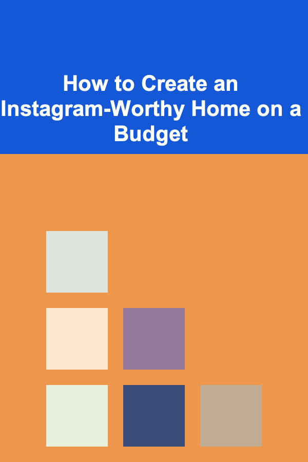 How to Create an Instagram-Worthy Home on a Budget