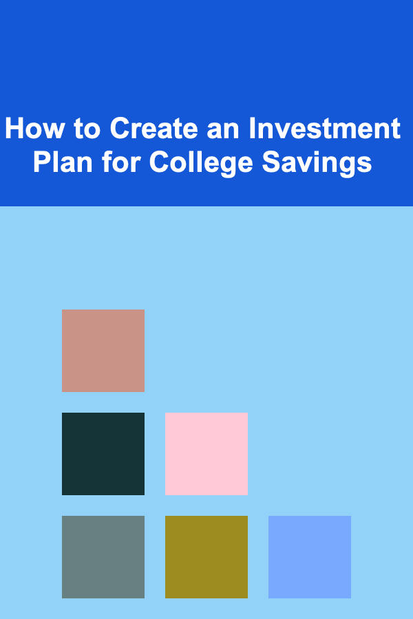 How to Create an Investment Plan for College Savings