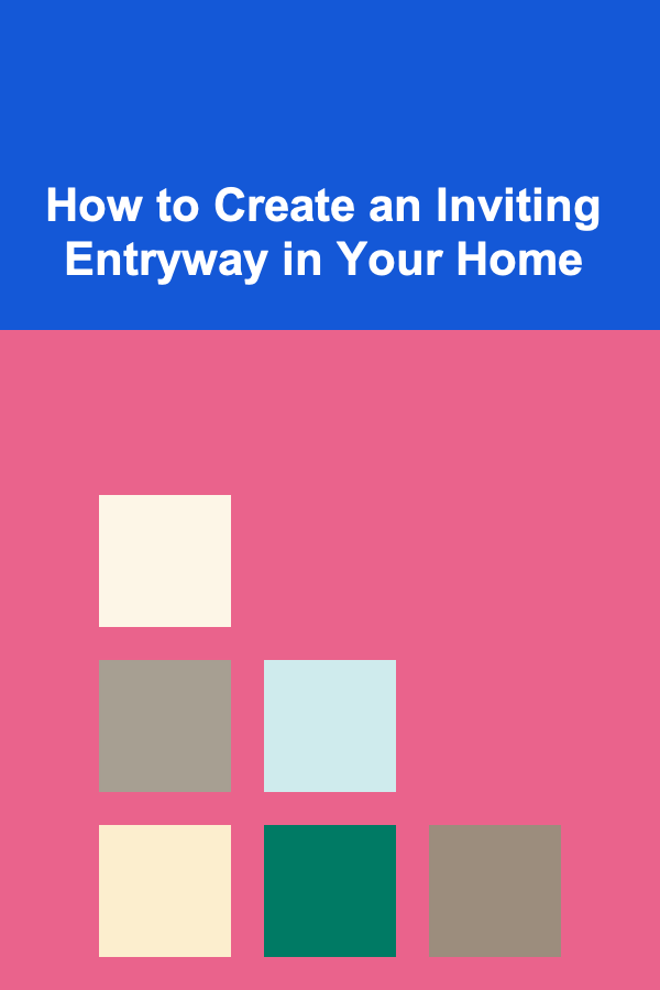 How to Create an Inviting Entryway in Your Home