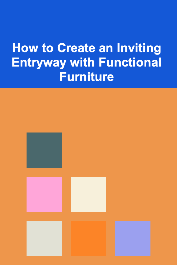 How to Create an Inviting Entryway with Functional Furniture