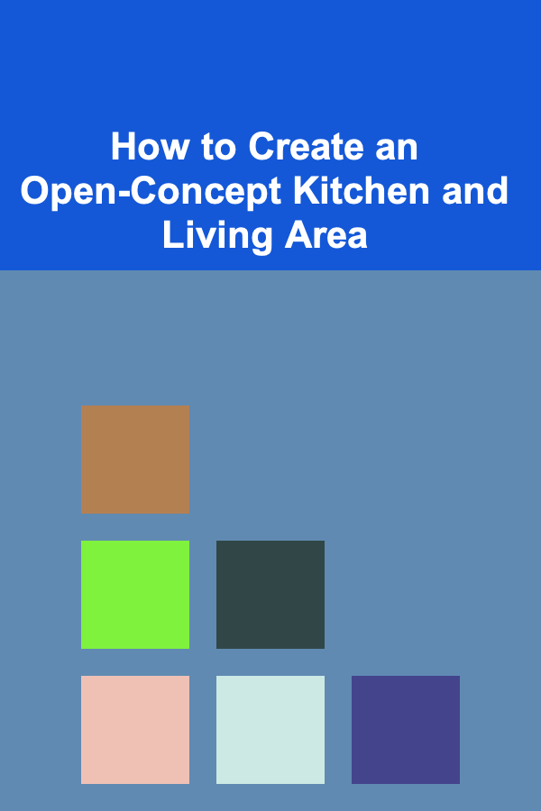 How to Create an Open-Concept Kitchen and Living Area