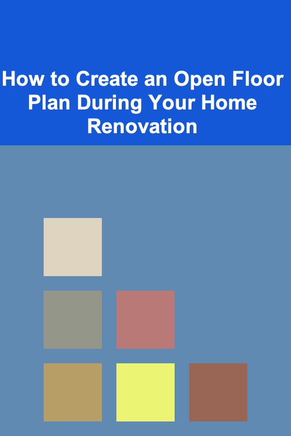 How to Create an Open Floor Plan During Your Home Renovation