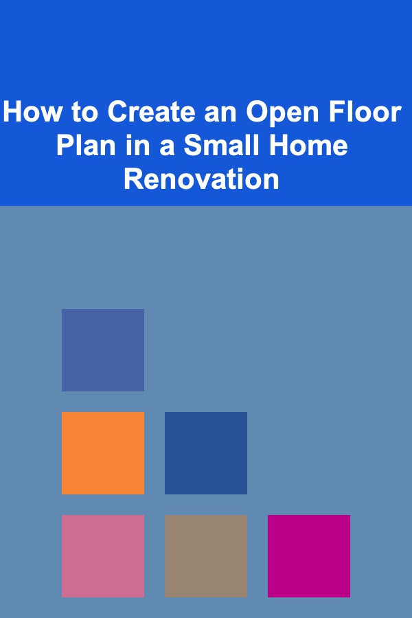 How to Create an Open Floor Plan in a Small Home Renovation