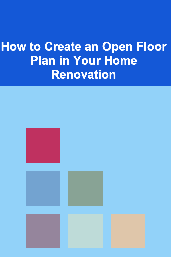 How to Create an Open Floor Plan in Your Home Renovation