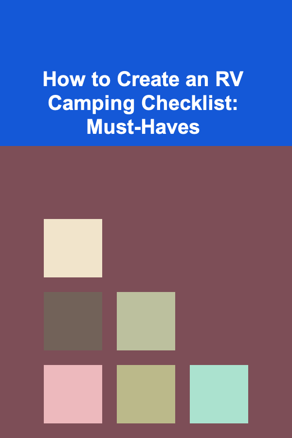 How to Create an RV Camping Checklist: Must-Haves