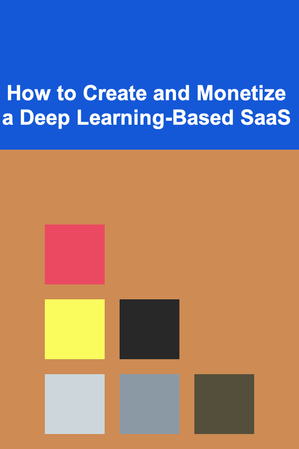 How to Create and Monetize a Deep Learning-Based SaaS