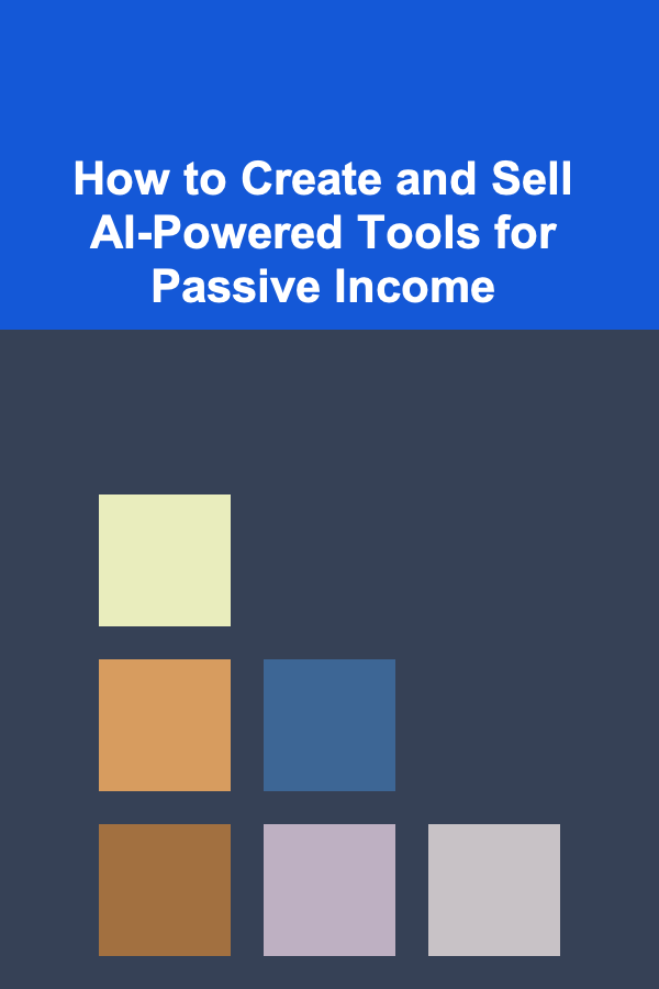 How to Create and Sell AI-Powered Tools for Passive Income