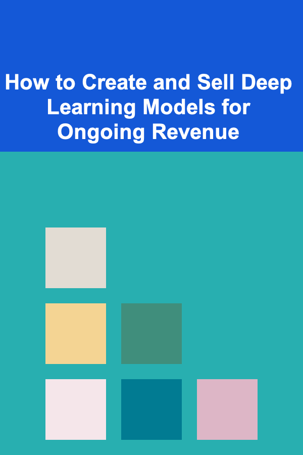 How to Create and Sell Deep Learning Models for Ongoing Revenue