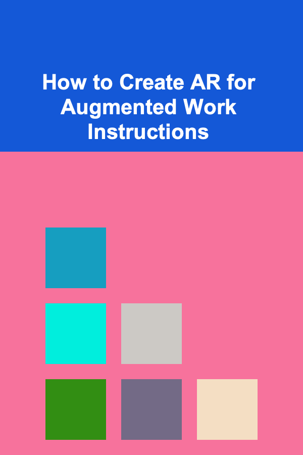 How to Create AR for Augmented Work Instructions