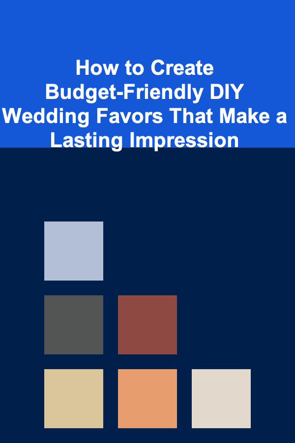 How to Create Budget-Friendly DIY Wedding Favors That Make a Lasting Impression