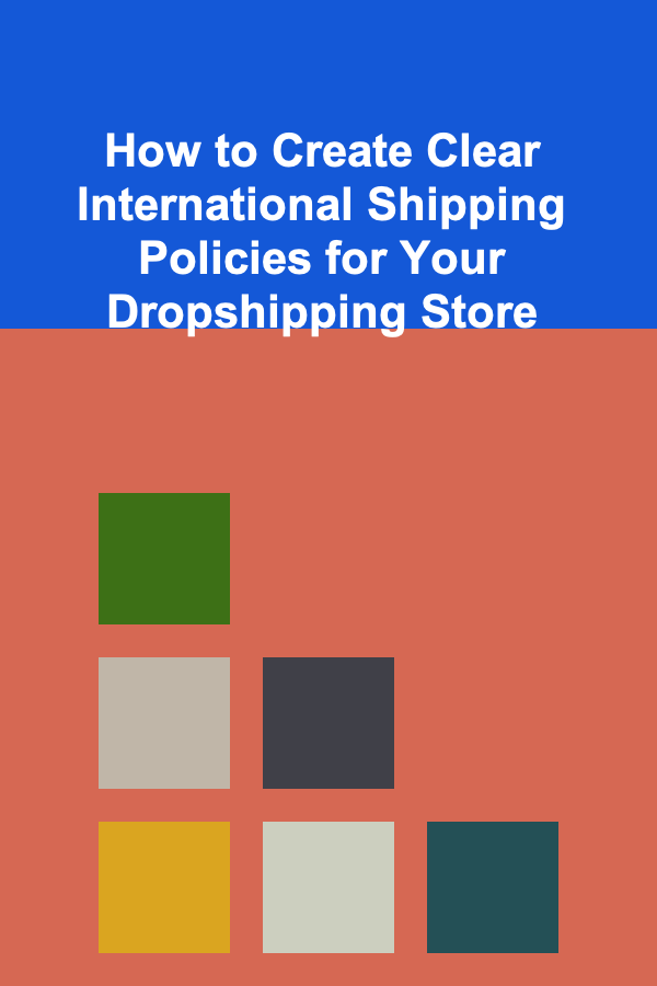 How to Create Clear International Shipping Policies for Your Dropshipping Store