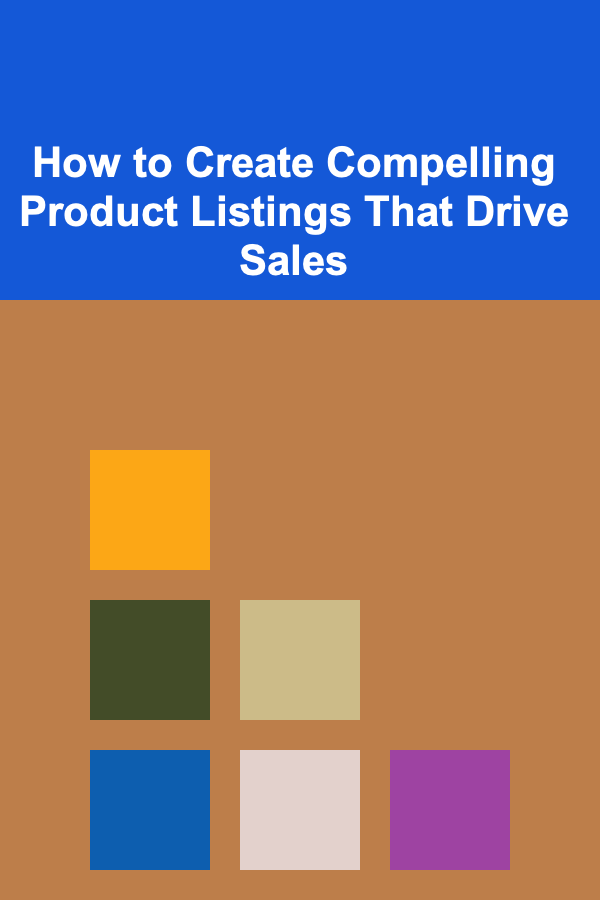 How to Create Compelling Product Listings That Drive Sales
