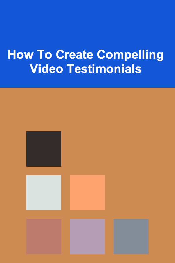 How To Create Compelling Video Testimonials
