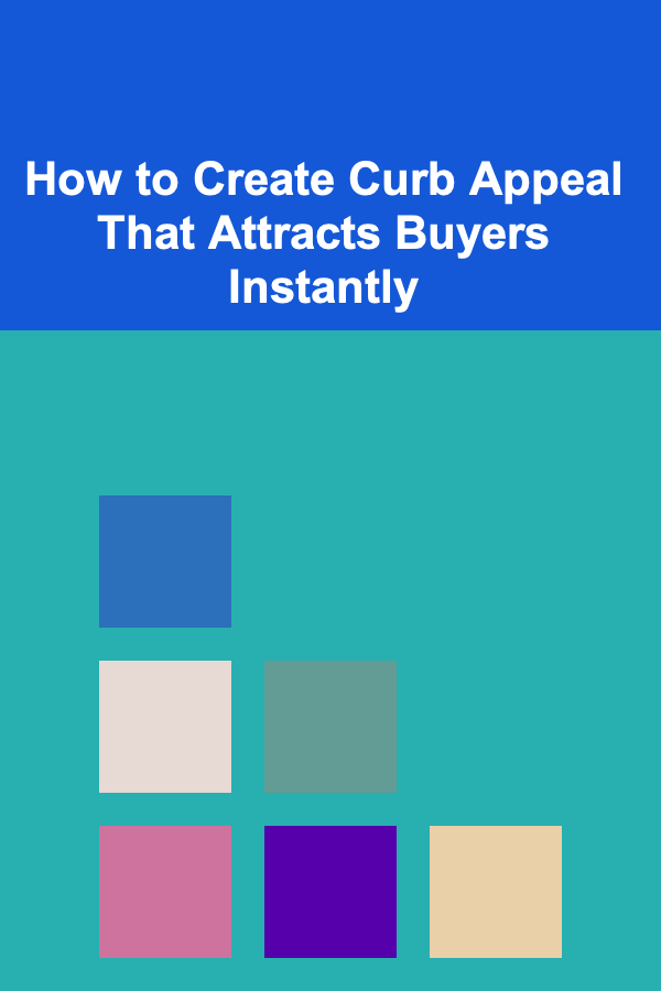 How to Create Curb Appeal That Attracts Buyers Instantly