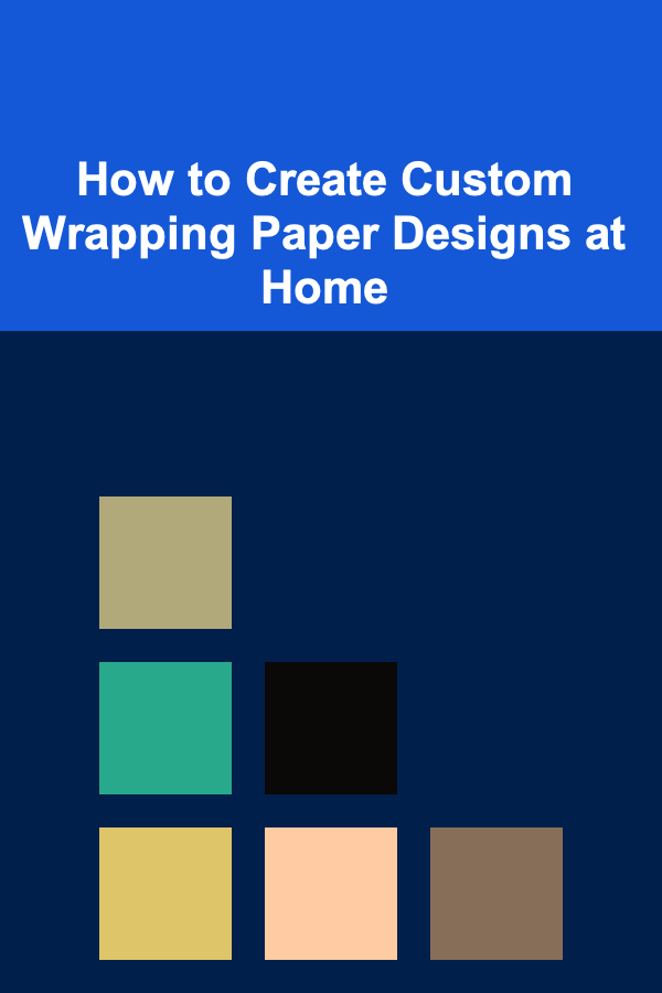 How to Create Custom Wrapping Paper Designs at Home
