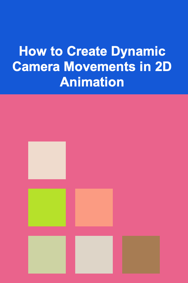 How to Create Dynamic Camera Movements in 2D Animation
