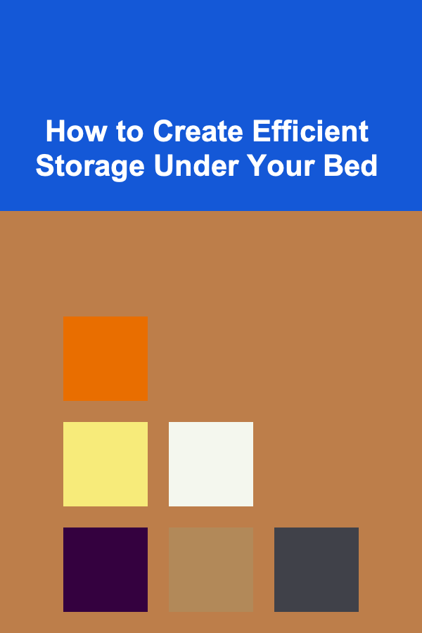 How to Create Efficient Storage Under Your Bed