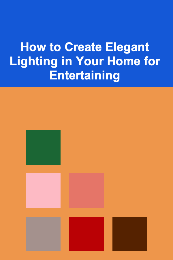 How to Create Elegant Lighting in Your Home for Entertaining