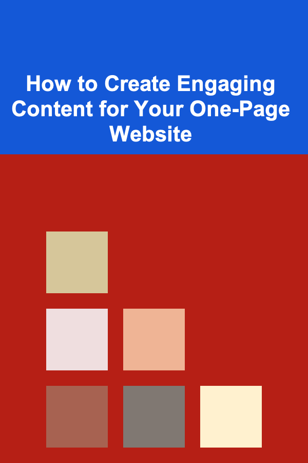 How to Create Engaging Content for Your One-Page Website