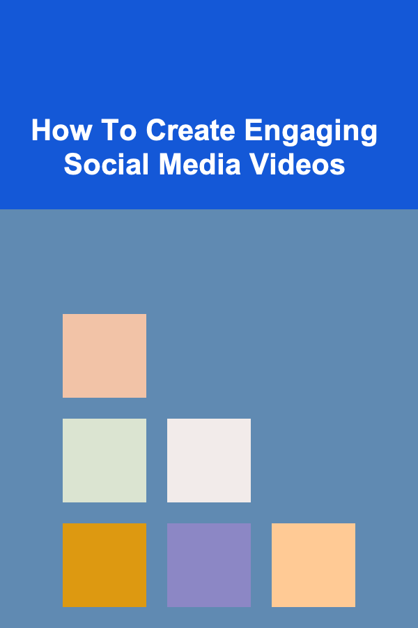 How To Create Engaging Social Media Videos