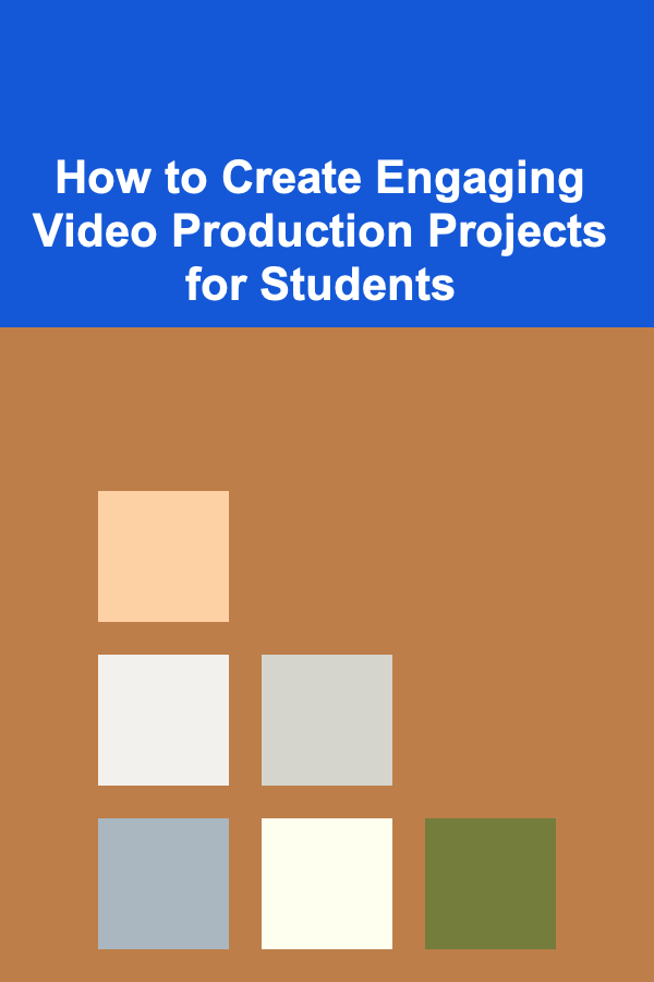 How to Create Engaging Video Production Projects for Students