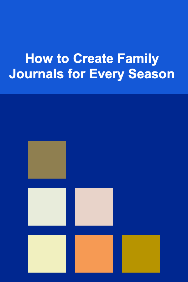 How to Create Family Journals for Every Season