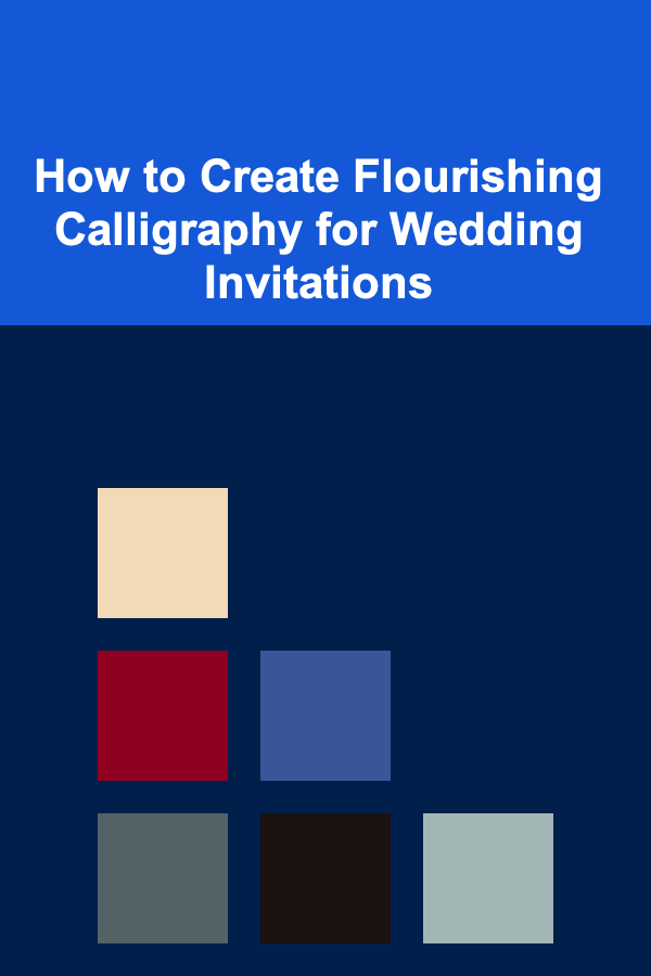 How to Create Flourishing Calligraphy for Wedding Invitations
