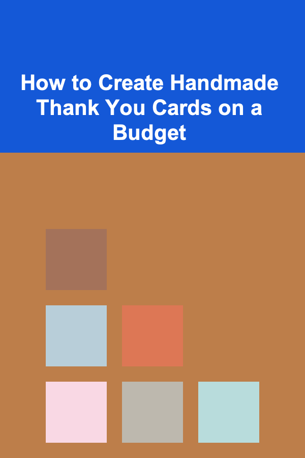 How to Create Handmade Thank You Cards on a Budget