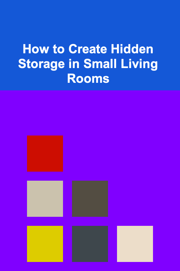 How to Create Hidden Storage in Small Living Rooms