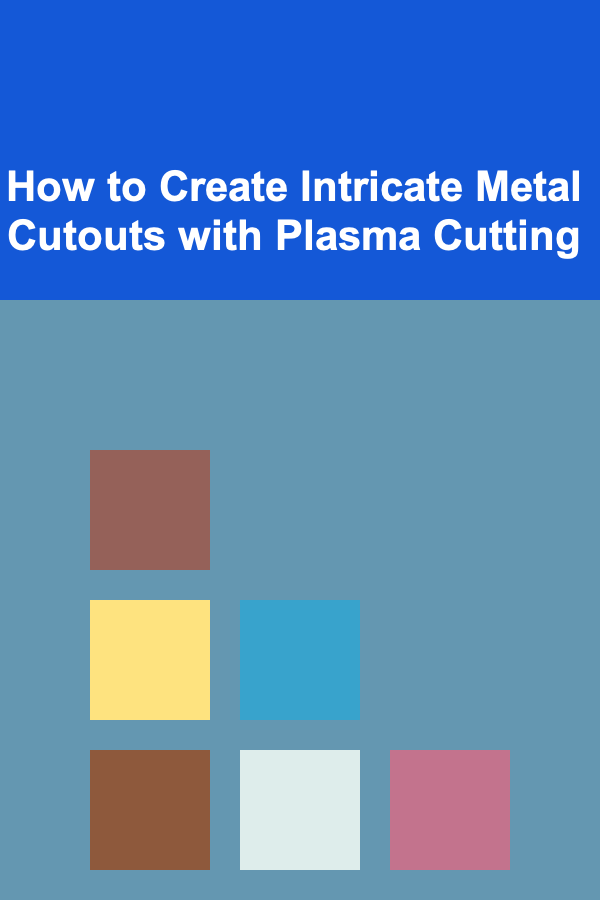 How to Create Intricate Metal Cutouts with Plasma Cutting
