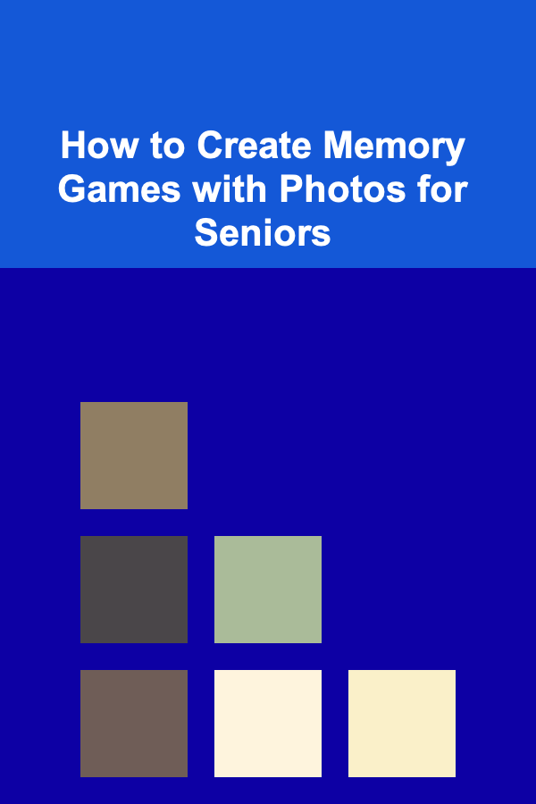 How to Create Memory Games with Photos for Seniors