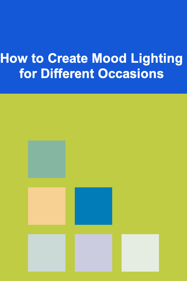 How to Create Mood Lighting for Different Occasions