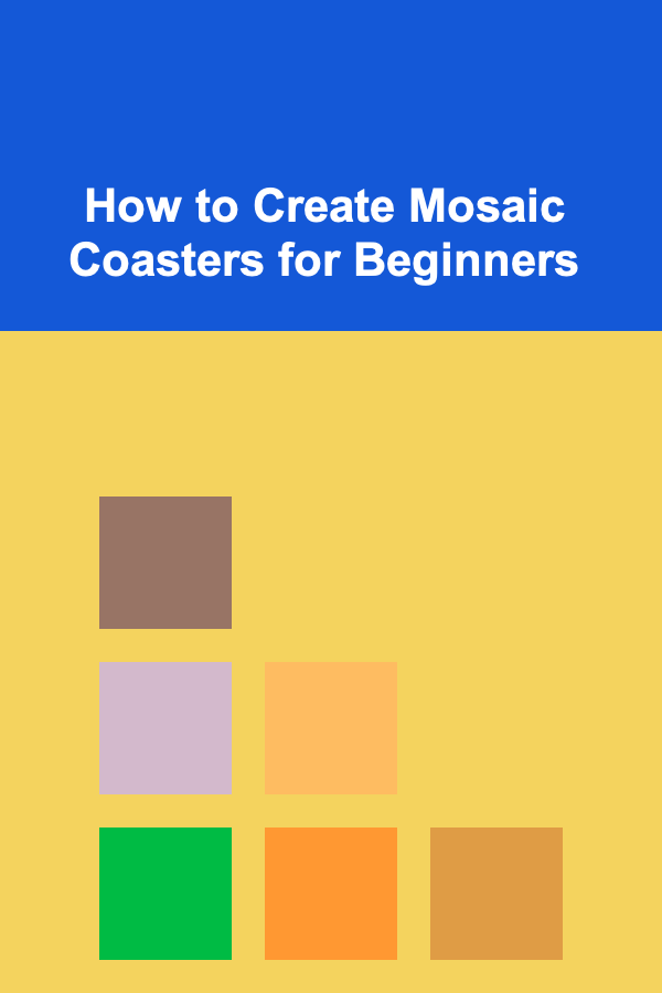 How to Create Mosaic Coasters for Beginners