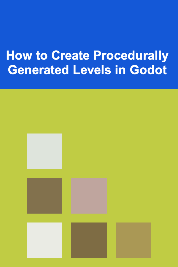 How to Create Procedurally Generated Levels in Godot
