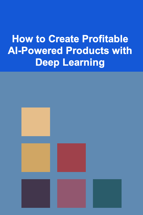 How to Create Profitable AI-Powered Products with Deep Learning