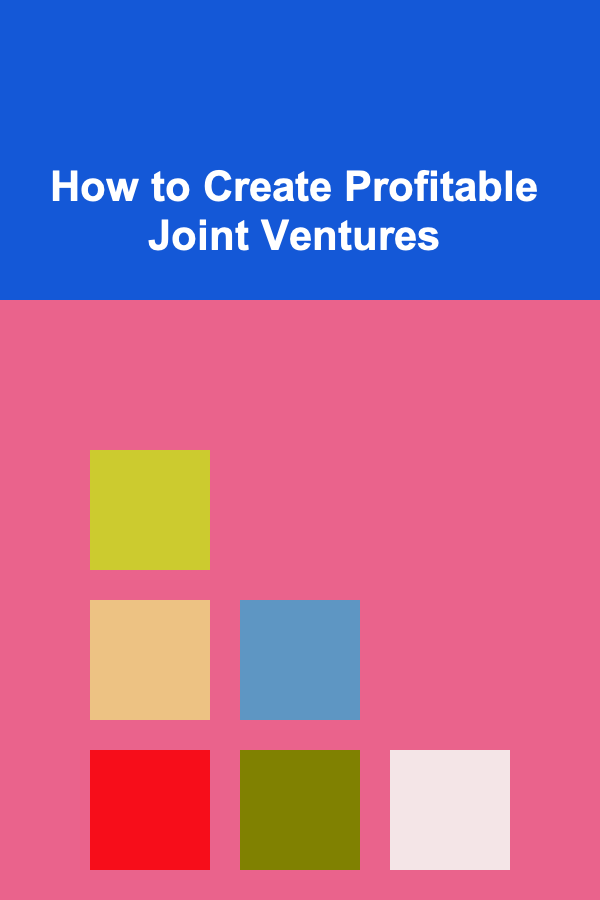 How to Create Profitable Joint Ventures