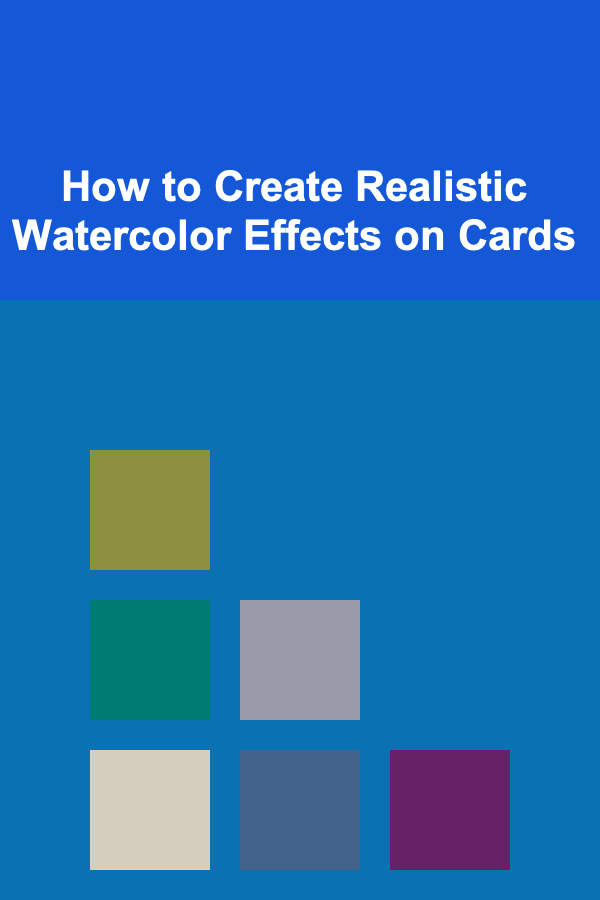 How to Create Realistic Watercolor Effects on Cards