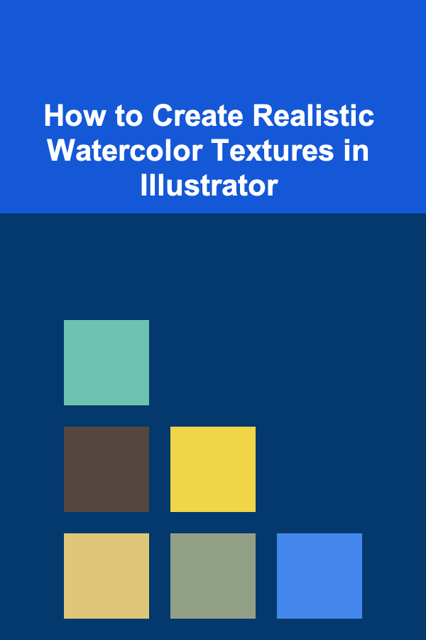 How to Create Realistic Watercolor Textures in Illustrator