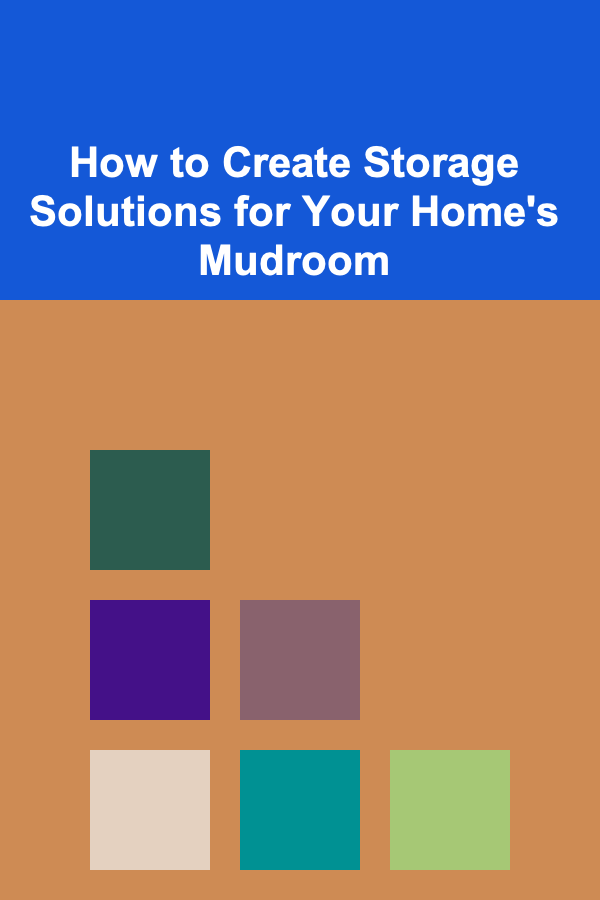 How to Create Storage Solutions for Your Home's Mudroom