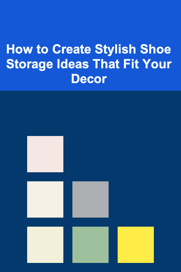 How to Create Stylish Shoe Storage Ideas That Fit Your Decor